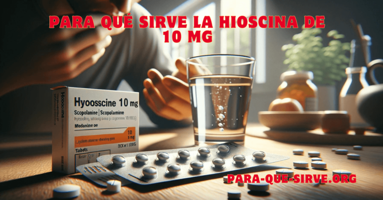 Para Qué Sirve la Hioscina de 10 mg beneficios